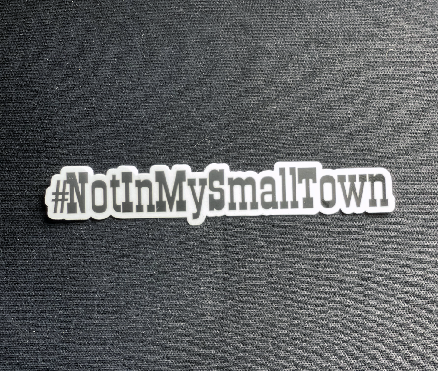 #NotInMySmallTown Sticker